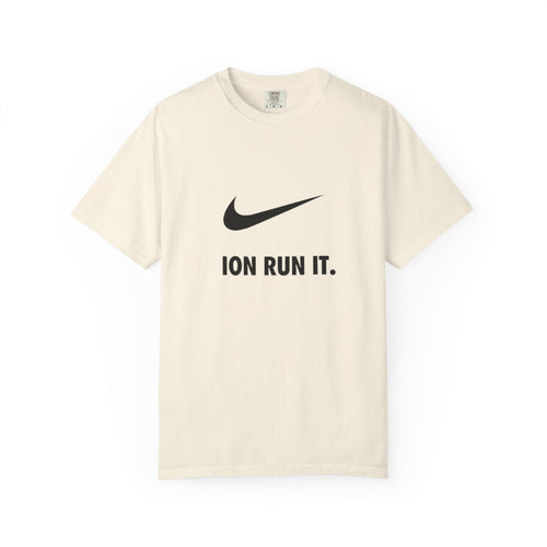 "ION RUN IT." Athletic Tee