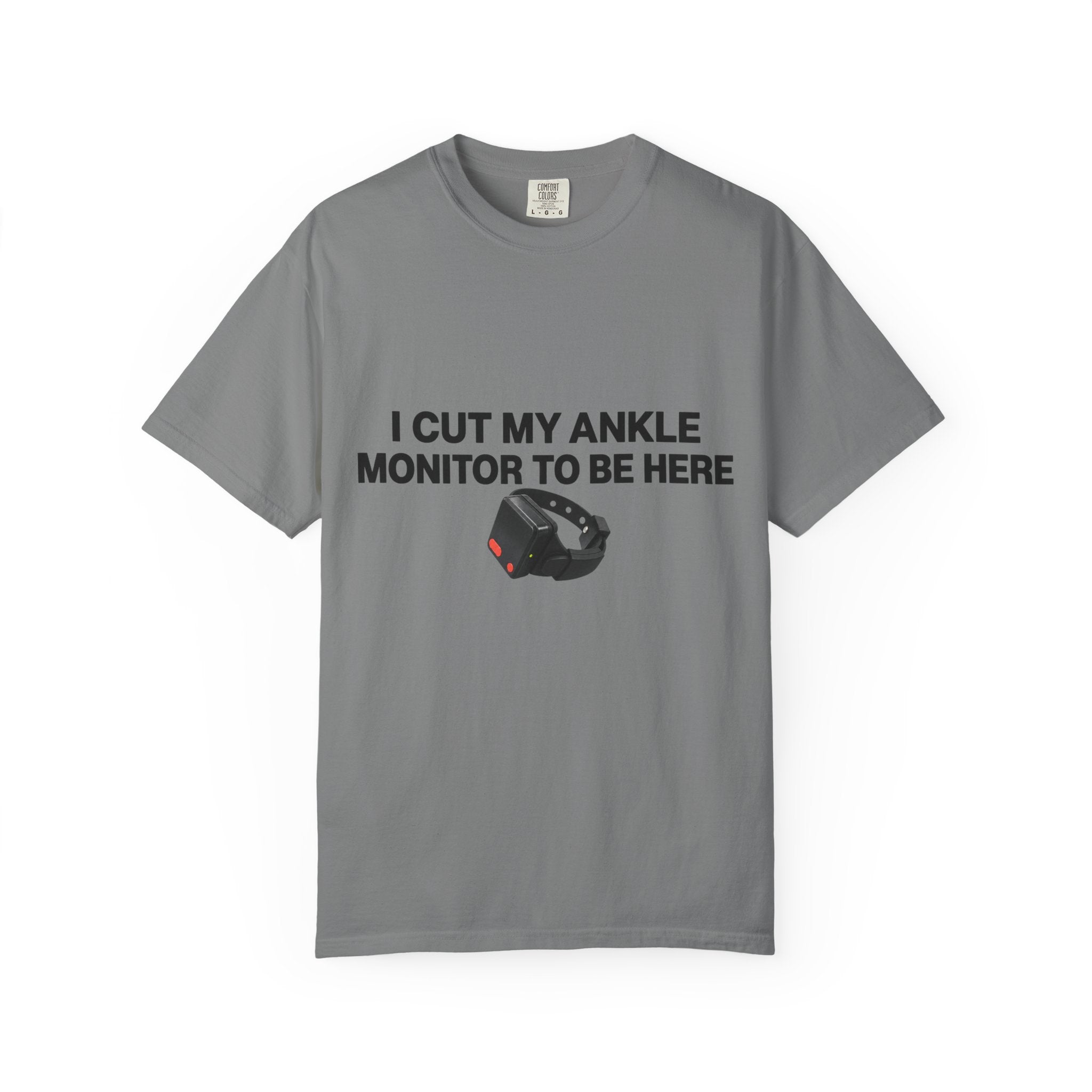 I Cut My Ankle Monitor Off  Graphic Tee