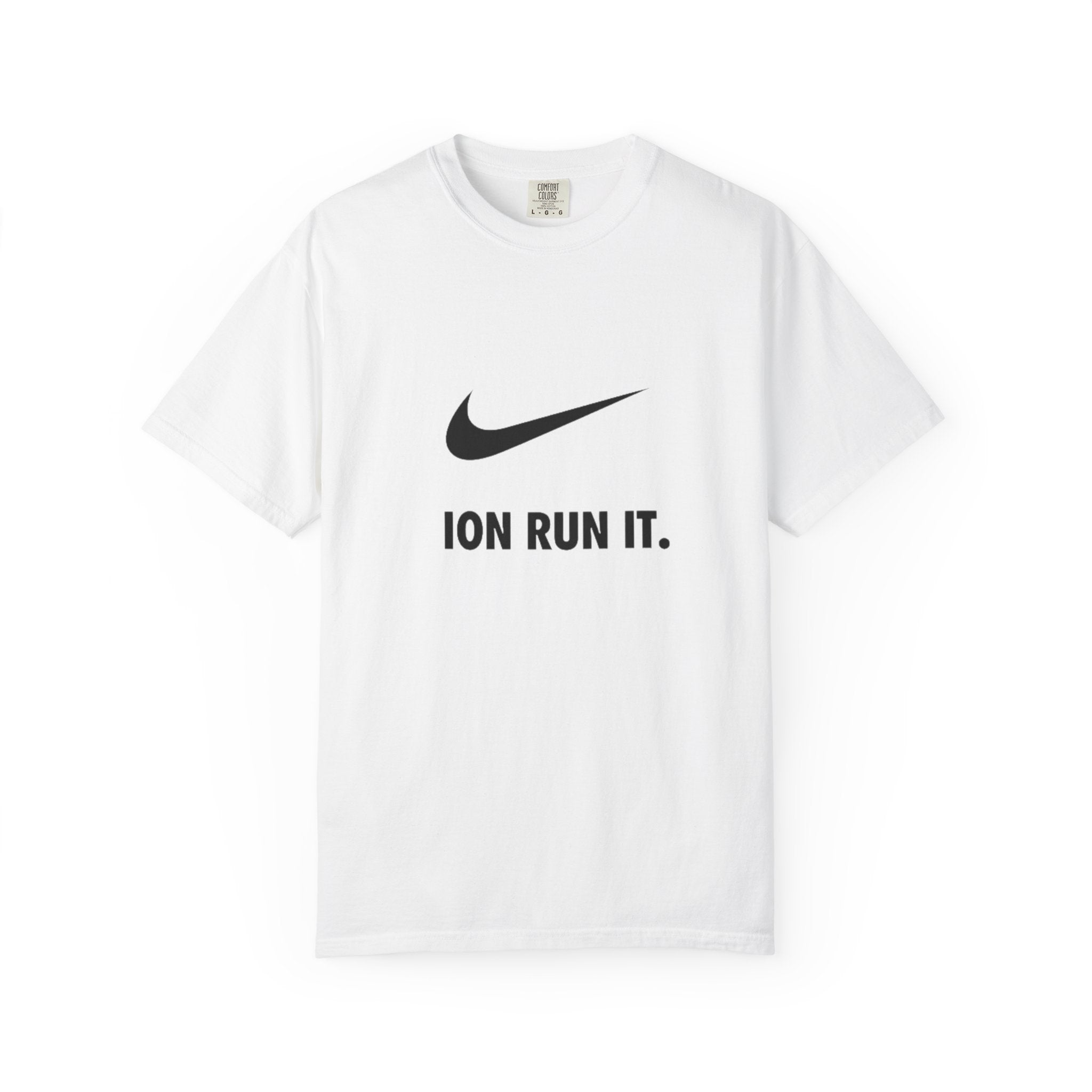 "ION RUN IT." Athletic Tee
